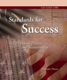 Standards for Success: GIS for Federal Progress and Accountability - Christopher Thomas, Christopher Thomas