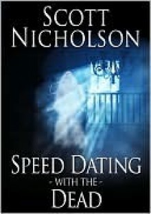 Speed Dating with the Dead - Scott Nicholson