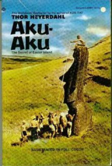 Aku-Aku, the Secret of Easter Island - Thor Heyerdahl