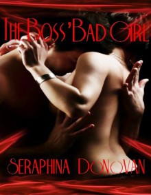 The Boss' Bad Girl - Seraphina Donavan