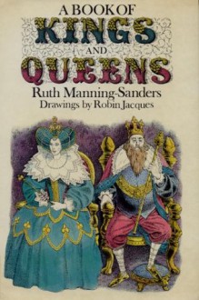 A Book Of Kings And Queens - Ruth Manning-Sanders