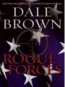 Rogue Forces (Patrick McLanahan, #15) - Dale Brown