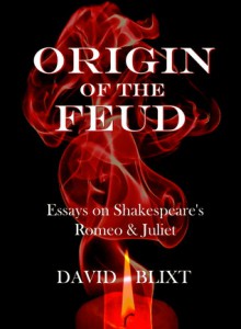 Origin of the Feud - Essays on Shakespeare's 'Romeo & Juliet' - David Blixt