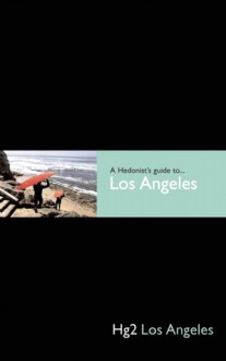 A Hedonist's Guide to Los Angeles - Andrew Stone, Andrew Stone