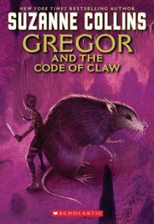 Gregor and the Code of Claw (Underland Chronicles Series #5) - Suzanne Collins