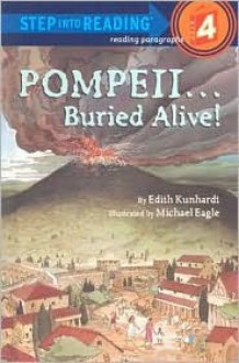 Pompeii...Buried Alive! (Step-Into-Reading, Step 4) - Edith Kunhardt, Michael Eagle