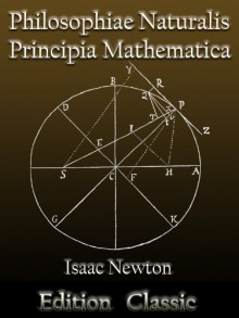 Philosophiae Naturalis Principia Mathematica by Isaac Newton (Annotated & Illustrated) (Latin Edition) - Isaac Newton