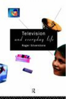 Television and Everyday Life - Roger Silverstone