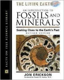 An Introduction To Fossils And Minerals: Seeking Clues To The Earth's Past - Jon Erickson