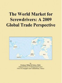 The World Market for Screwdrivers: A 2009 Global Trade Perspective - Icon Group International