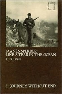 Journey Without End (Like a Tear in the Ocean, Vol 3) - Manes Sperber, Constantine Fitzgibbon