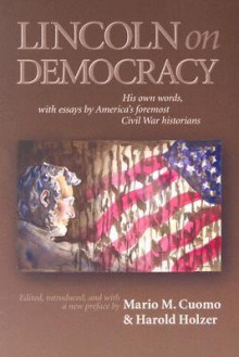 On Democracy - Mario M. Cucomo, Abraham Lincoln, Harold Holzer, G.S. Boritt, Mario M. Cucomo