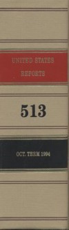 United States Reports, Volume 513: Cases Adjudged in the Supreme Court at October Term, 1994, Beginning of Term, October 3, 1994 Through February 28, 1995 - Frank D. Wagner