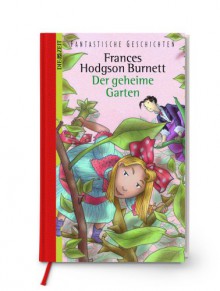 Der geheime Garten - Frances Hodgson Burnett