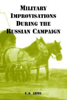 Military Improvisations During the Russian Campaign - U.S. Department of the Army