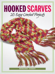 Hooked Scarves: 20 Easy Crochet Projects - Margaret Hubert