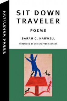 Sit Down Traveler - Sarah C. Harwell, Christopher Kennedy