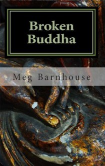 Broken Buddha - Meg Barnhouse