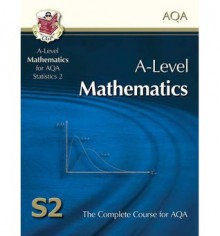 Mathematics: A-Level: S2: The Complete Course For AQA - Richard Parsons