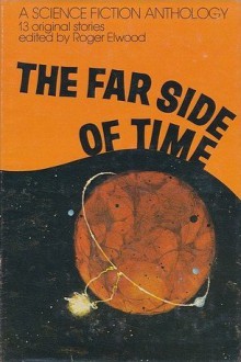 The Far Side of Time, Thirteen Original Stories - Roger Elwood