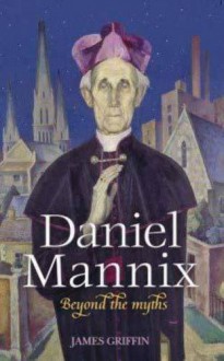 Daniel Mannix: Beyond the Myths - Jim Griffin, Paul Ormonde