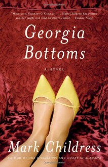 Georgia Bottoms: A Novel - Mark Childress