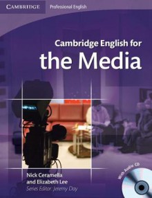 Cambridge English for the Media [With CD (Audio)] - Nick Ceramella, Elizabeth Lee