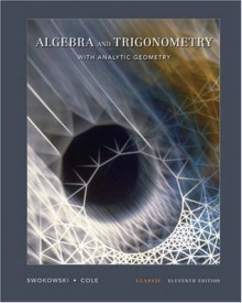 Algebra and Trigonometry with Analytic Geometry, Classic Edition (with CD-ROM and iLrn(TM)) - Jeffery A. Cole, Earl W. Swokowski