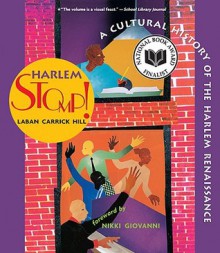 Harlem Stomp!: A Cultural History of the Harlem Renaissance - Laban Carrick Hill, Nikki Giovanni