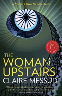 The Woman Upstairs - Claire Messud