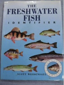 The Freshwater Fish Identifier - Scott Weidensaul