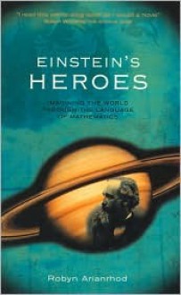 Einstein's Heroes: Imagining the World Through the Language of Mathematics - University of Queensland