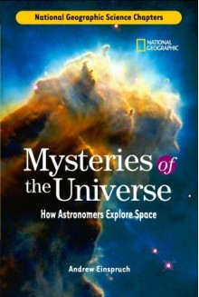 Science Chapters: Mysteries of the Universe: How Astronomers Explore Space - Andrew Einspruch