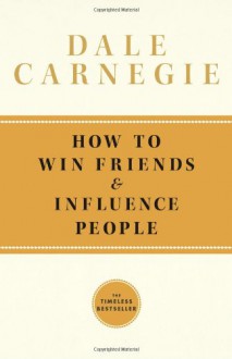 How To Win Friends and Influence People - Dale Carnegie