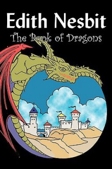 The Book of Dragons - E. Nesbit