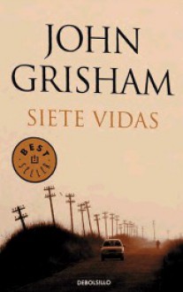 Siete Vidas - John Grisham