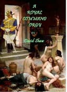 A Royal Command Orgy - David Shaw