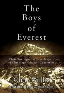 The Boys of Everest: Chris Bonington and the Tragedy of Climbing's Greatest Generation (Audio) - Clint Willis