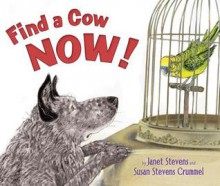 Find a Cow Now! - Janet Stevens