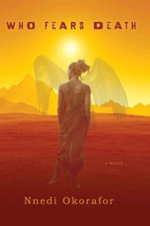 Who Fears Death - Nnedi Okorafor