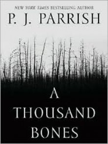 A Thousand Bones - P.J. Parrish