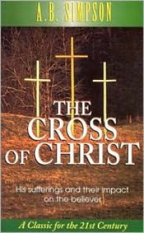 The Cross of Christ - Albert Benjamin Simpson