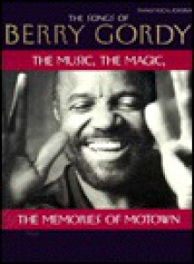 The Songs of Berry Gordy: The Music, the Magic, the Memories of Motown (Piano/Vocal/Chords) - Berry Gordy