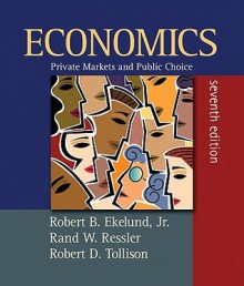 Student Value Edition for Economics: Private Markets and Public Choice, Plus Myeconlab in Coursecompass Plus eBook Student Access Kit - Robert B. Ekelund Jr., Robert D. Tollison, Rand W. Ressler