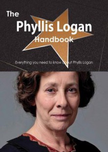 The Phyllis Logan Handbook - Everything You Need to Know about Phyllis Logan - Emily Smith