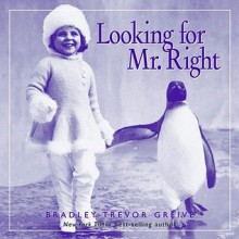 Looking for Mr. Right - Bradley Trevor Greive