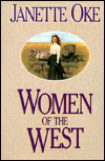 Women Of The West (The Calling Of Emily Evans, Julia's Last Hope, Roses For Mama) - Janette Oke