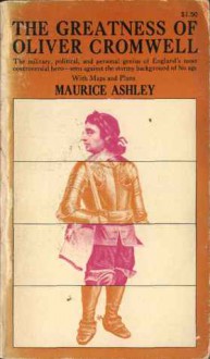 The Greatness of Oliver Cromwell - Maurice Percy Ashley