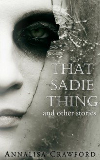 That Sadie Thing - Annalisa Crawford