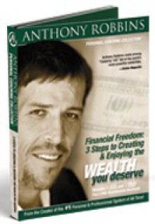 Financial Freedom: 3 Steps to Creating & Enjoying the Wealth You Deserve - Anthony Robbins